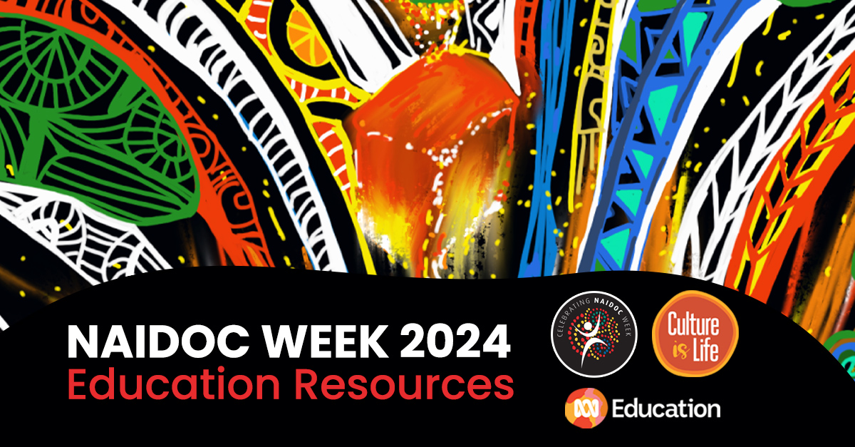NAIDOC Week 2024 Education Resources